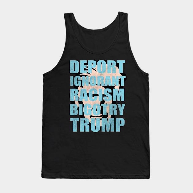 Anti Trump Typography - Racist Ignorant Bigot Tank Top by StreetDesigns